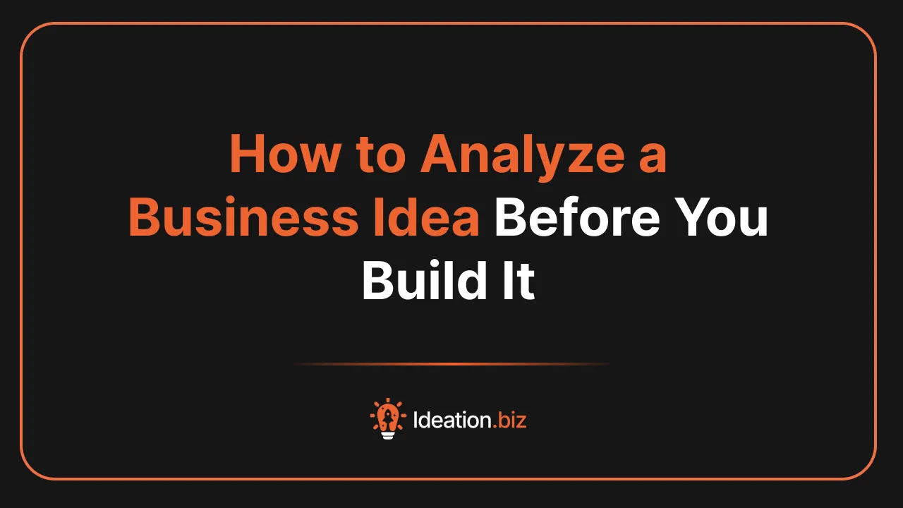 How to Analyze a Business Idea Before You Build It