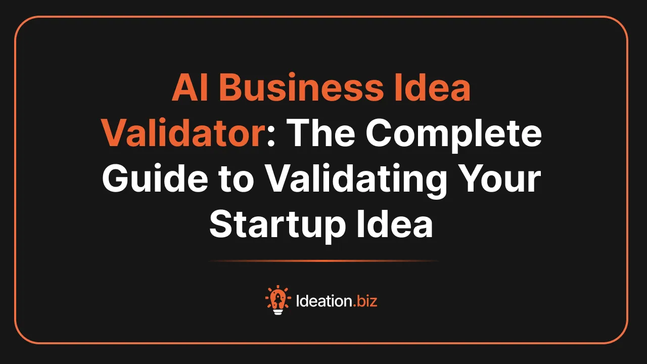 AI Business Idea Validator: The Complete Guide to Validating Your Startup Idea